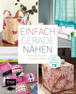 Einfach gerade nähen – Deko und Accessoires mit geraden Nähten