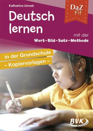 DaZ fit: Deutsch lernen mit der Wort-Bild-Satz-Methode in der Grundschule - Kopiervorlagen