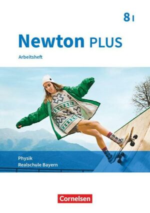 Newton plus 8. Jahrgangsstufe - Wahlpflichtfächergruppe I - Arbeitsheft mit Lösungen. Bayern