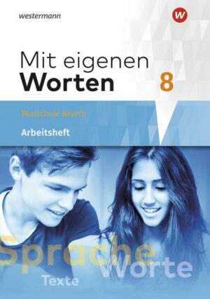 Mit eigenen Worten 8. Arbeitsheft. Sprachbuch für bayerische Realschulen