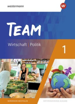 TEAM 1 Schülerband - Arbeitsbücher für Politik und Wirtschaft - Differenzierende Ausgabe Nordrhein-Westfalen