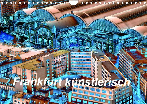 Frankfurt künstlerisch (Wandkalender 2023 DIN A4 quer)