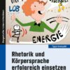 Rhetorik und Körpersprache erfolgreich einsetzen
