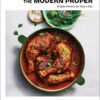 The Modern Proper: Simple Dinners for Every Day (a Cookbook)