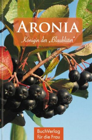 Aronia - Königin der Blaublüter