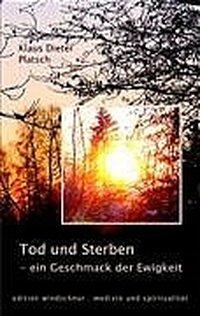 Tod und Sterben - ein Geschmack der Ewigkeit