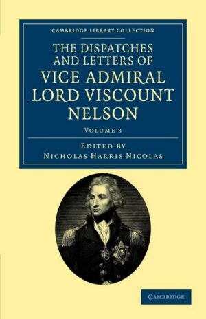 The Dispatches and Letters of Vice Admiral Lord Viscount Nelson - Volume 3