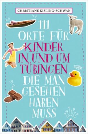 111 Orte für Kinder in und um Tübingen