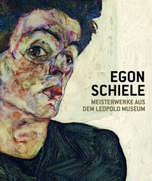 Egon Schiele. Meisterwerke aus dem Leopold Museum