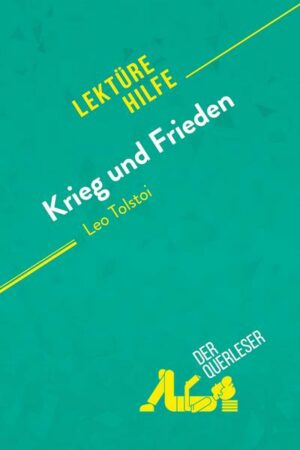 Krieg und Frieden von Leo Tolstoi (Lektürehilfe)