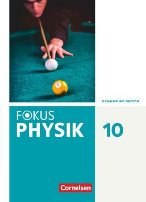 Fokus Physik 10. Jahrgangsstufe. Gymnasium Bayern - Schülerbuch