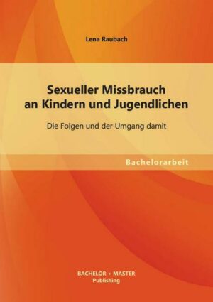 Sexueller Missbrauch an Kindern und Jugendlichen: Die Folgen und der Umgang damit