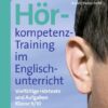 Hörkompetenz-Training im Englischunterricht 9-10