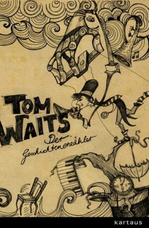 Tom Waits. Der Geschichtenerzähler