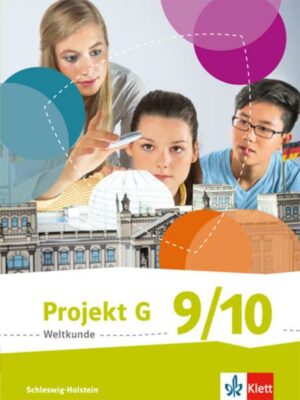 Projekt G Weltkunde 9/10. Schülerbuch Klasse 9/10.  Ausgabe für Schleswig-Holstein ab 2016