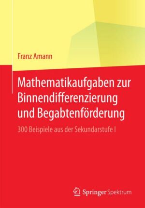 Mathematikaufgaben zur Binnendifferenzierung und Begabtenförderung