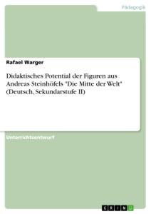 Didaktisches Potential der Figuren aus Andreas Steinhöfels 'Die Mitte der Welt' (Deutsch