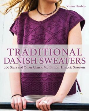 Traditional Danish Sweaters: 200 Stars and Other Classic Motifs from Historic Sweaters