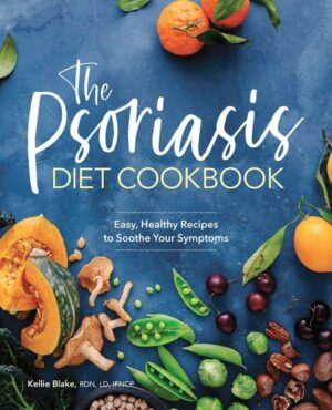 The Psoriasis Diet Cookbook: Easy