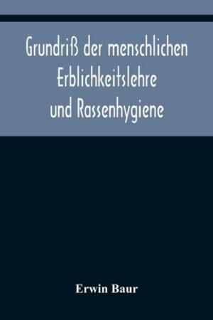 Grundriß der menschlichen Erblichkeitslehre und Rassenhygiene