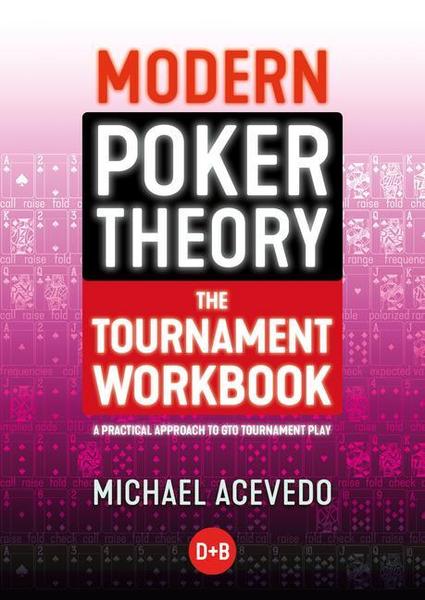 Modern Poker Theory - The Tournament Workbook