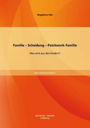 Familie - Scheidung - Patchwork-Familie: Was wird aus den Kindern?