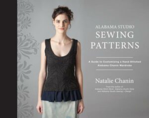 Alabama Studio Sewing Patterns: A Guide to Customizing a Hand-Stitched Alabama Chanin Wardrobe