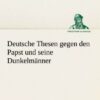 Deutsche Thesen gegen den Papst und seine Dunkelmänner