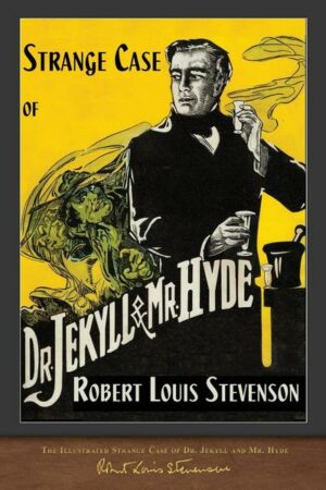 The Illustrated Strange Case of Dr. Jekyll and Mr. Hyde: 100th Anniversary Edition