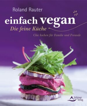 Einfach vegan - Die feine Küche