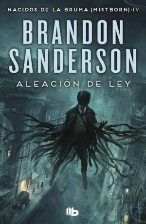 Aleación de ley (Nacidos de la bruma [Mistborn] 4)