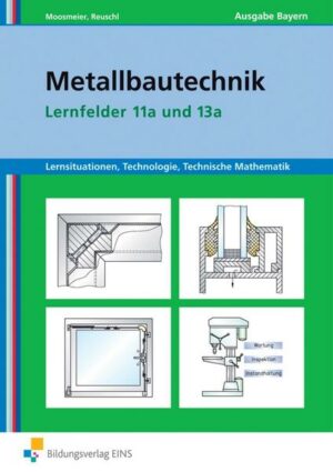 Metallbautechnik LF 11a-13a/Lernsit. Technologie