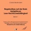 Regelaufbau auf der Basis lautgetreuer Rechtschreibfähigkeit / Regelaufbau auf der Basis lautgetreuer Lese-Rechtschreibfähigkeit Band 1