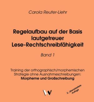 Regelaufbau auf der Basis lautgetreuer Rechtschreibfähigkeit / Regelaufbau auf der Basis lautgetreuer Lese-Rechtschreibfähigkeit Band 1