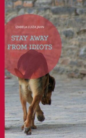 Stay away from idiots