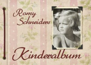Romy Schneiders Kinderalbum