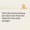 Über den Zusammenhang der thierischen Natur des Menschen mit seiner geistigen
