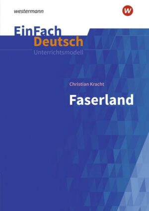 Faserland. EinFach Deutsch Unterrichtsmodelle