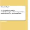 Die Herausforderung des Fachkräftemangels in Kindertagesstätten. Möglichkeiten der Personalbindung