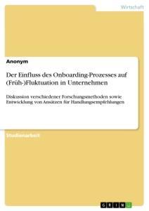 Der Einfluss des Onboarding-Prozesses auf (Früh-)Fluktuation in Unternehmen