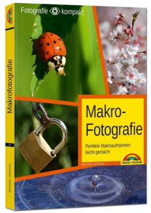 Makrofotografie - perfekte Makroaufnahmen leicht gemacht