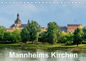 Mannheims Kirchen (Tischkalender 2023 DIN A5 quer)