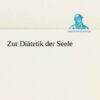 Zur Diätetik der Seele