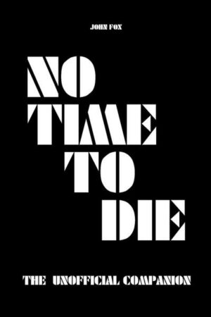 No Time to Die  - The Unofficial Companion