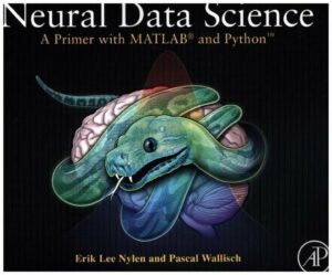 Neural Data Science: A Primer with Matlab(r) and Python(tm)