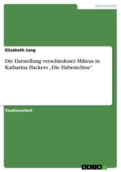 Die Darstellung verschiedener Milieus in Katharina Hackers  'Die Habenichtse'