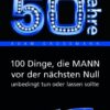 50 Jahre: 100 Dinge