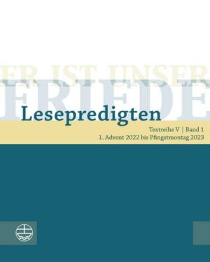 Er ist unser Friede. Lesepredigten Textreihe V/Bd. 1