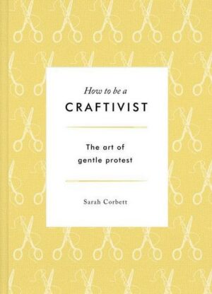 How to be a Craftivist