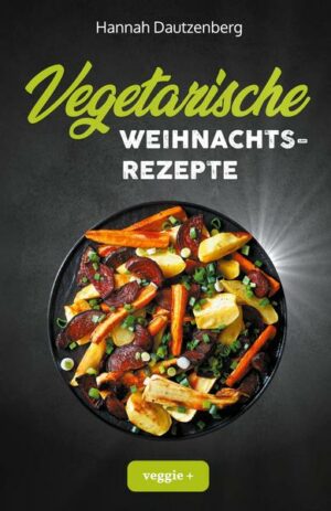 Vegetarische Weihnachtsrezepte